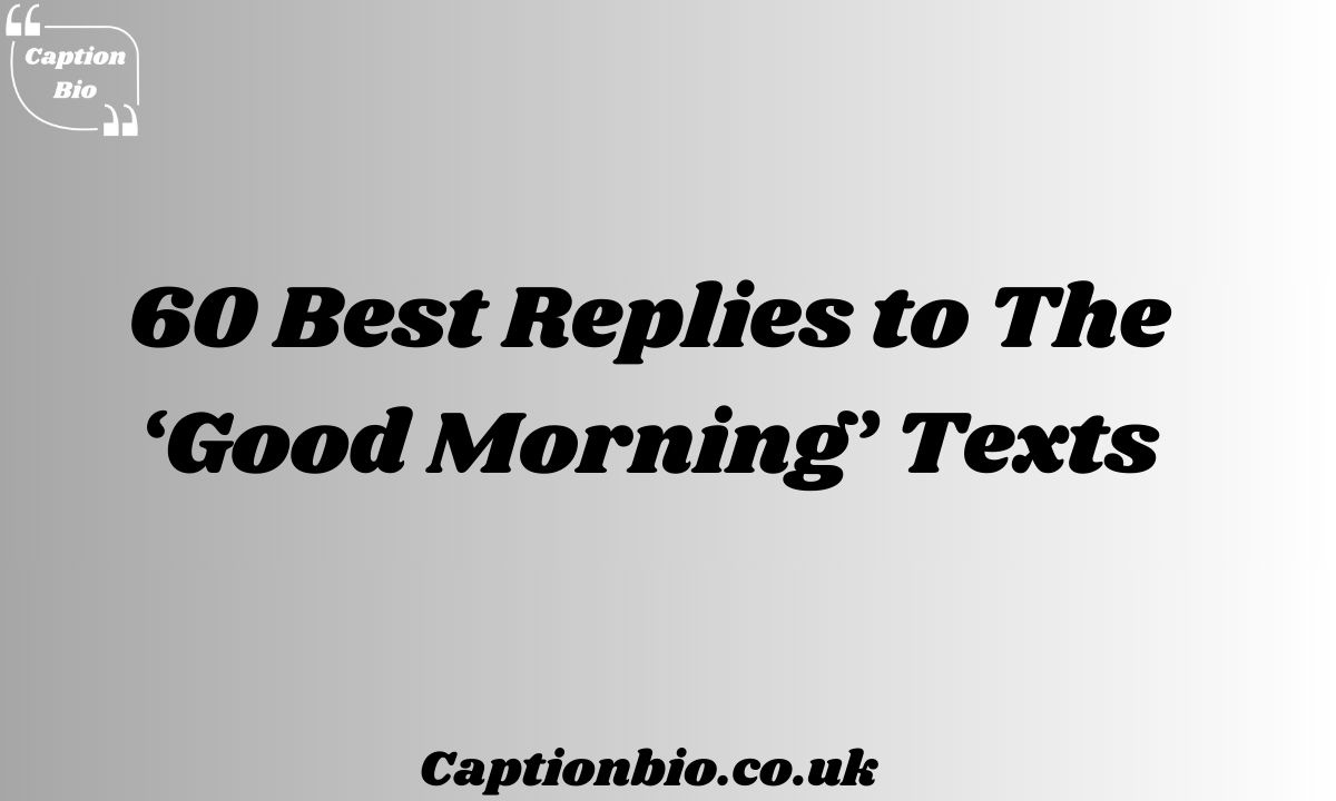 Best Replies to The ‘Good Morning’ Texts
