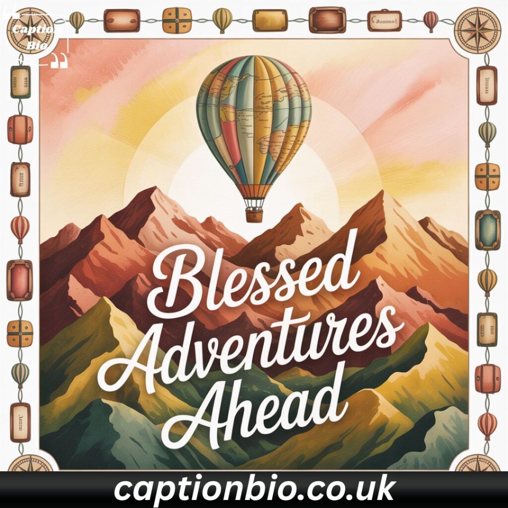 Creative Blessed Captions for Your Travel Adventures