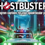 Ghostbusters Instagram Captions for Your Spooktacular Posts