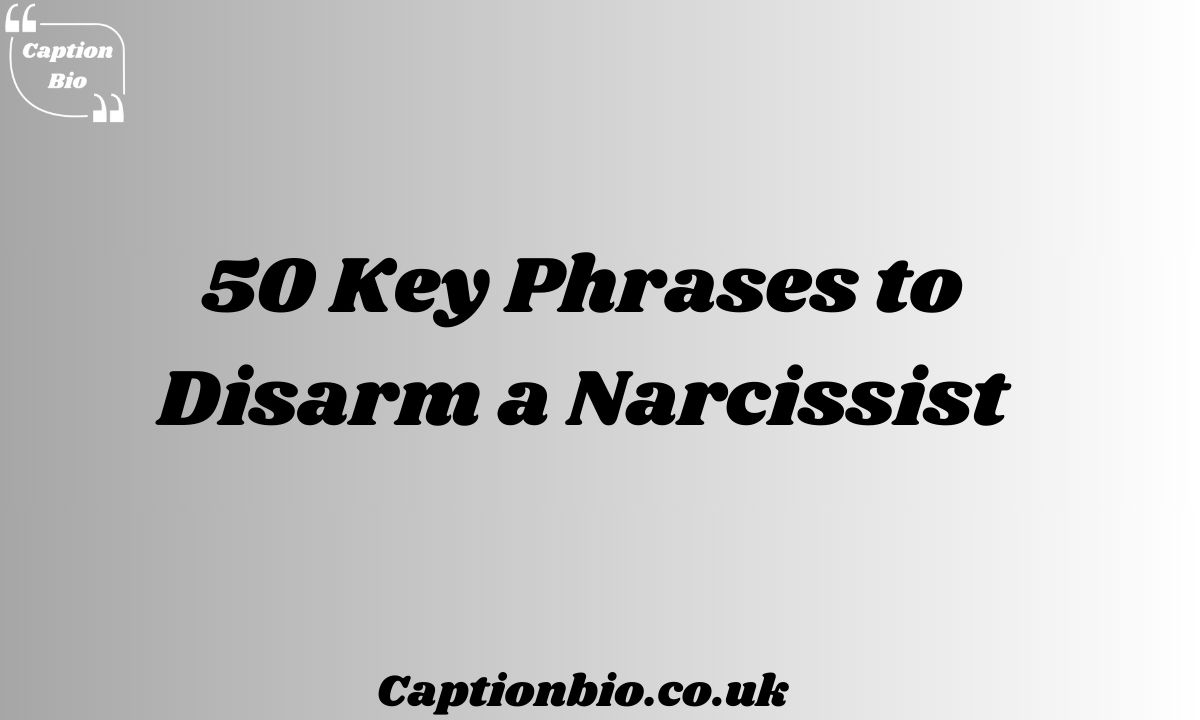 Key Phrases to Disarm a Narcissist