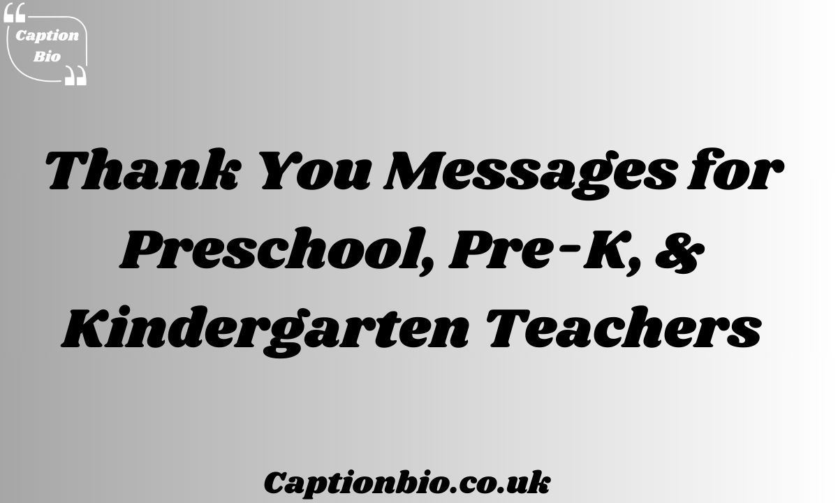 Thank You Messages for Preschool, Pre-K, & Kindergarten Teachers