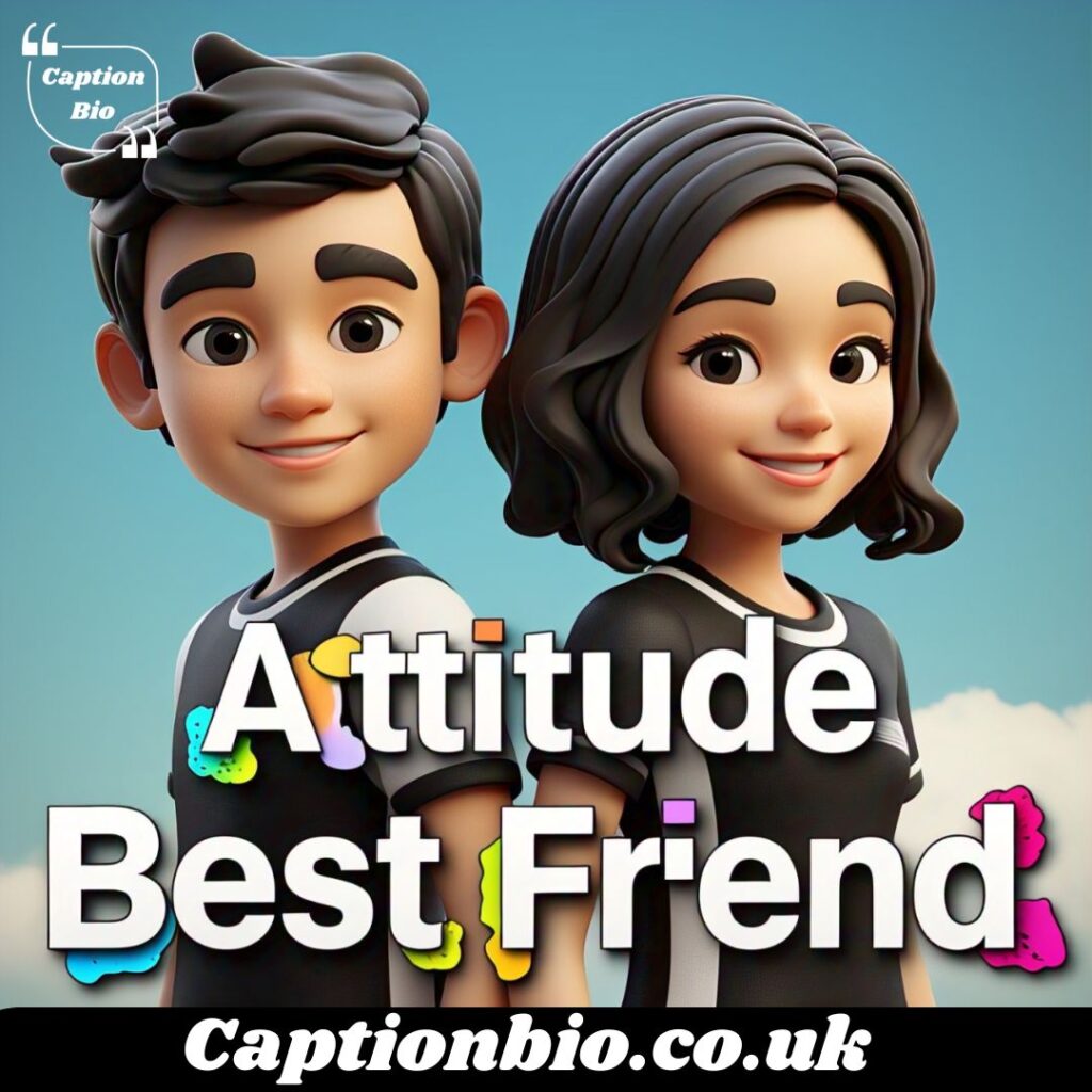 Attitude Best Friend Captions Short