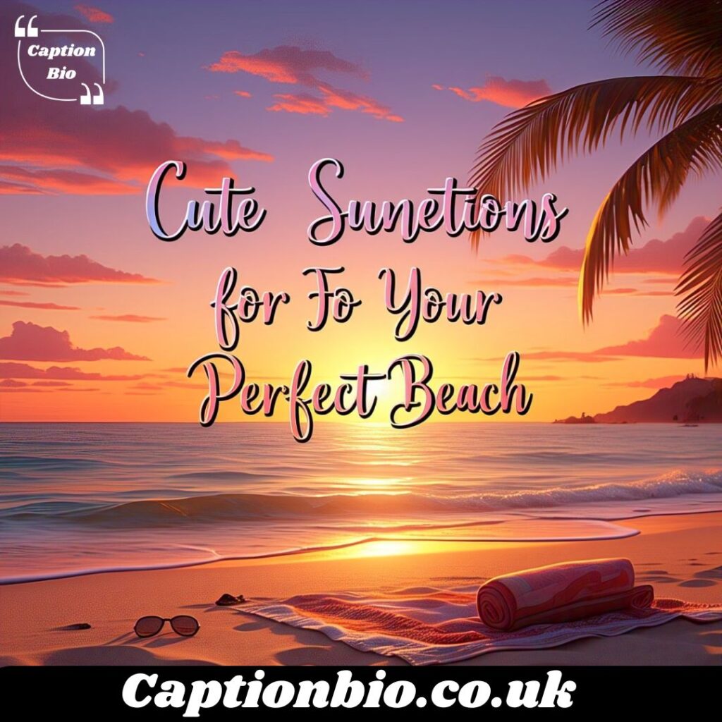 Cute Sunset Captions for Your Perfect Beach Pic