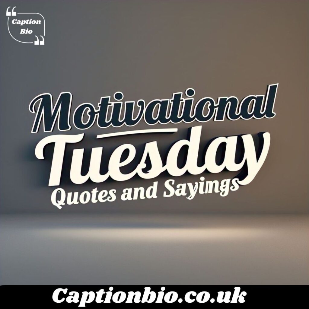 Motivational Tuesday Quotes and Sayings