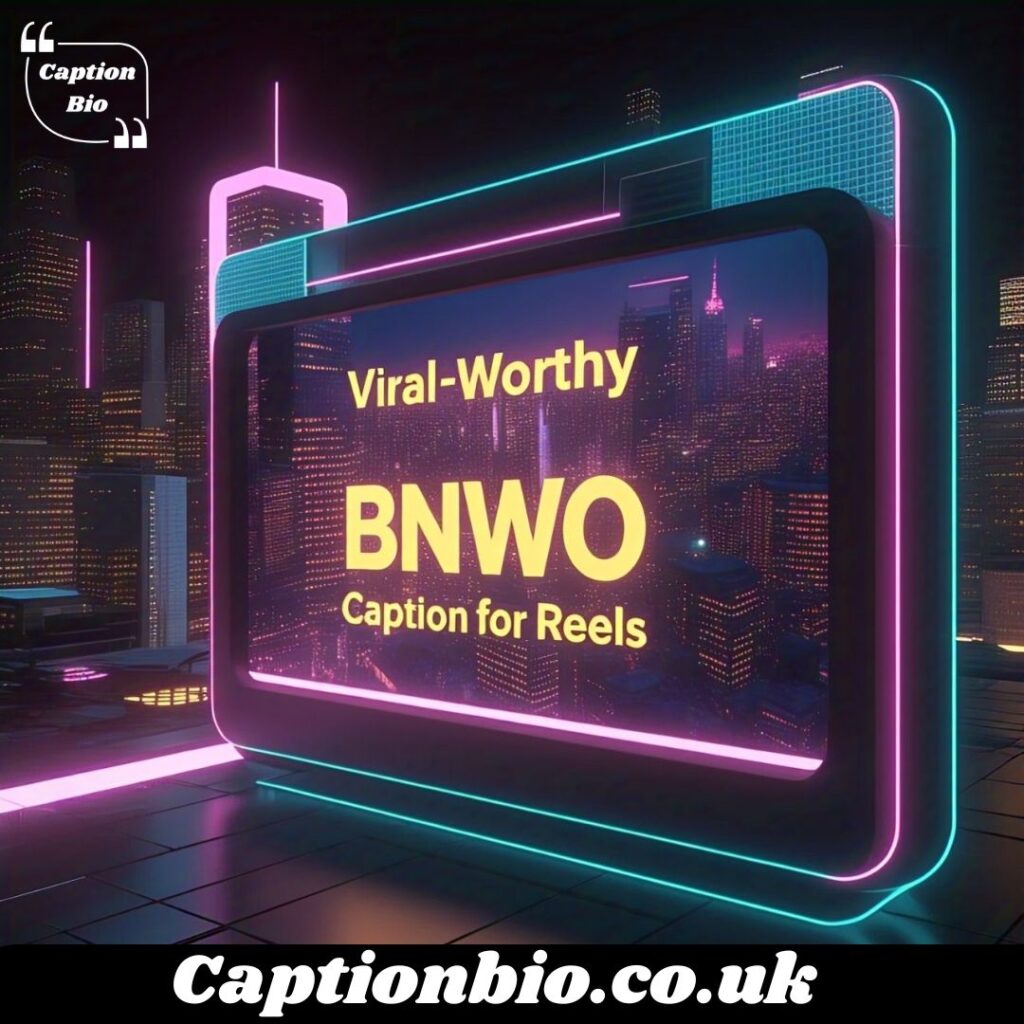 Viral-Worthy BNWO Caption for Reels