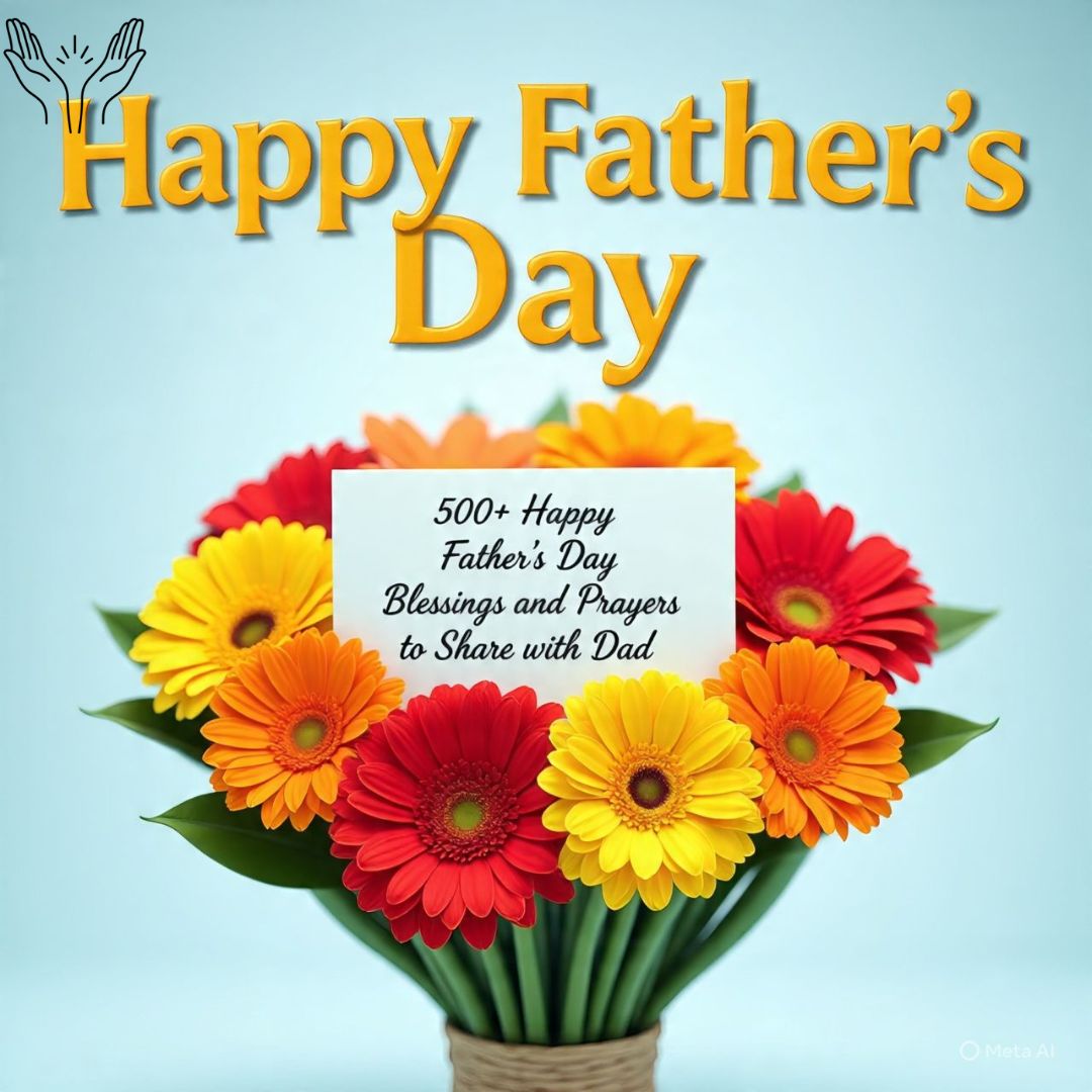 500+ Happy Father’s Day Blessings and Prayers to Share with Dad