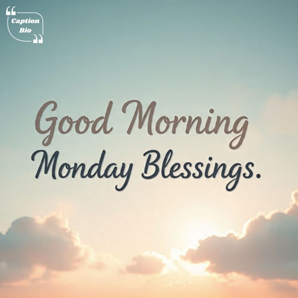 Good Morning Monday Blessings Quotes