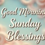 Good Morning Sunday Blessings