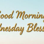 Good Morning Wednesday Blessings