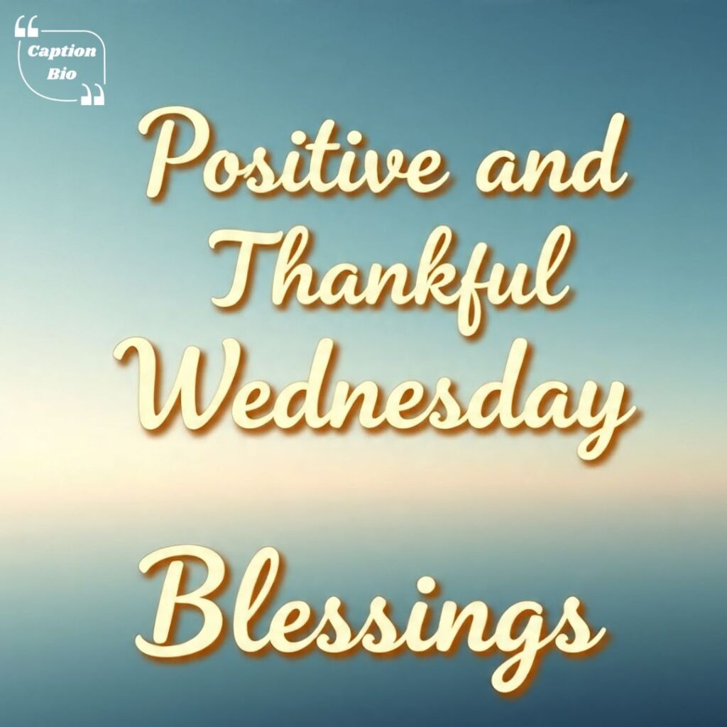 Positive and Thankful Wednesday Blessings