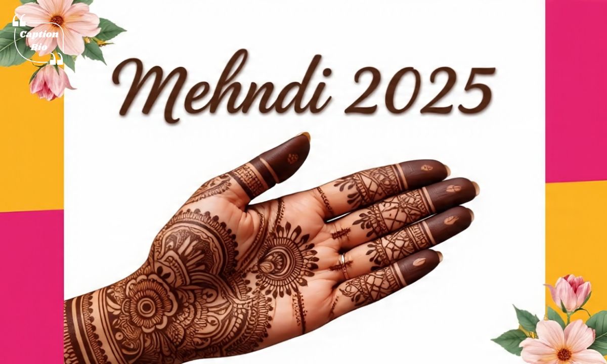 Stylish Mehndi Captions for Instagram in 2025