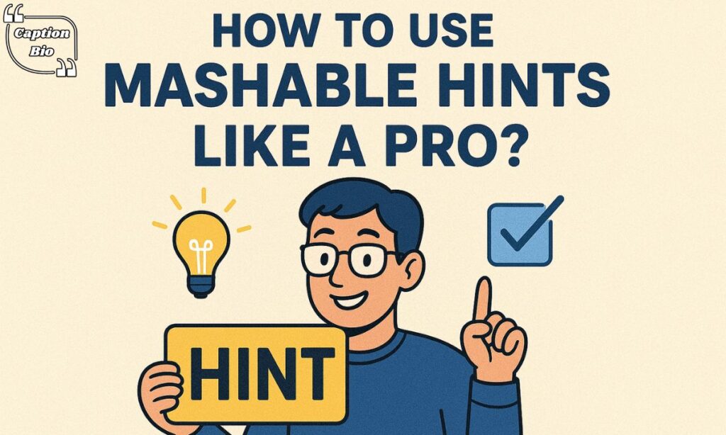 How to Use Mashable Hints Like a Pro